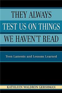 They Always Test Us on Things We Havent Read