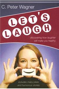 Let's Laugh!: Discovering How Laughter Will Make You Healthy