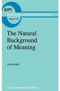 Natural Background of Meaning