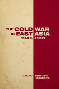 the Cold War in East Asia, 1945-1991