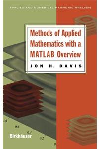 Methods of Applied Mathematics with a MATLAB Overview