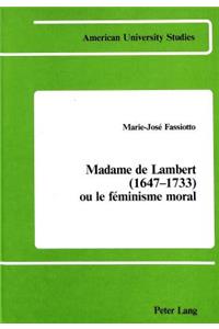 Madame de Lambert (1647-1733) Ou Le Féminisme Moral