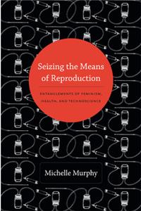 Seizing the Means of Reproduction