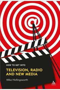 How to Get into Television, Radio and New Media