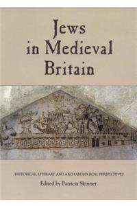 Jews in Medieval Britain: Historical, Literary and Archaeological Perspectives