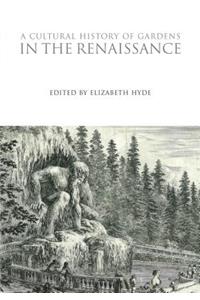 A Cultural History of Gardens in the Renaissance