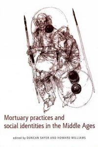 Mortuary Practices and Social Identities in the Middle Ages