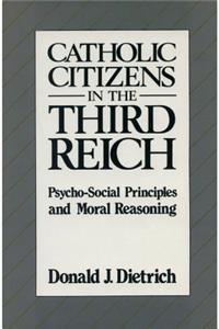 Catholic Citizens in the Third Reich: Psychosocial Principles and Moral Reasoning