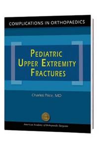 Complications in Orthopaedics: Pediatric Upper Extremity Fractures