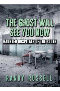 The Ghost Will See You Now: Haunted Hospitals of the South