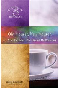 Old Houses, New Houses