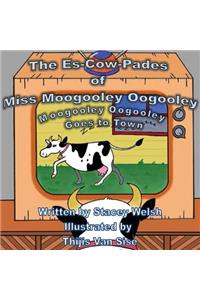 Es-Cow-Pades of Miss Moogooley Oogooley