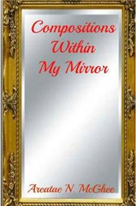 Compositions Within My Mirror