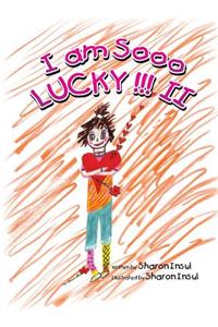 I Am Sooo Lucky!!! II