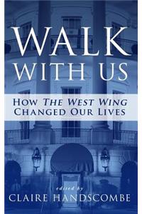 Walk With Us: How "The West Wing" Changed Our Lives