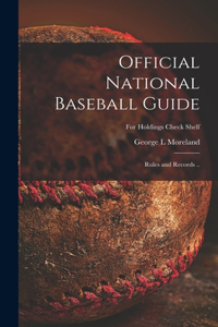 Official National Baseball Guide; Rules and Records ..; For holdings check shelf