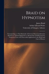 Braid on Hypnotism [electronic Resource]