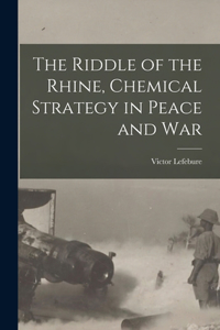 Riddle of the Rhine, Chemical Strategy in Peace and War