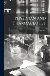 Physician and Pharmaceutist; 1-3, (1868-1871)