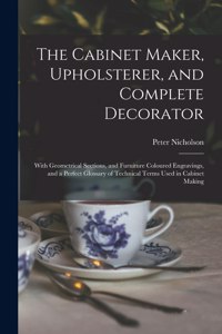 Cabinet Maker, Upholsterer, and Complete Decorator