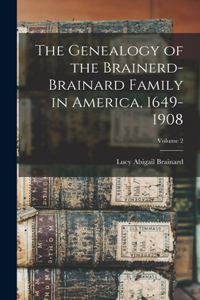 Genealogy of the Brainerd-Brainard Family in America, 1649-1908; Volume 2