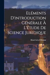 Eléments d'introduction générale à l'étude de science juridique