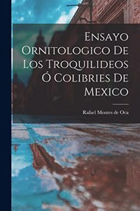 Ensayo ornitologico de los troquilideos ó colibries de Mexico