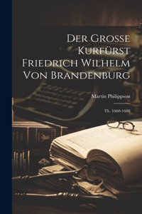 Grosse Kurfürst Friedrich Wilhelm Von Brandenburg