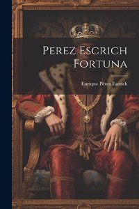 Perez Escrich Fortuna