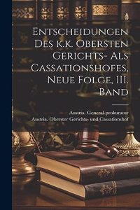 Entscheidungen des k.k. Obersten Gerichts- als Cassationshofes, Neue Folge, III. Band
