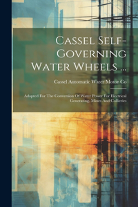 Cassel Self-governing Water Wheels ...