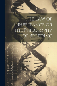 Law of Inheritance or the Philosophy of Breeding