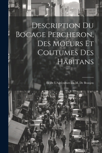 Description Du Bocage Percheron, Des Moeurs Et Coutumes Des Habitans: Et De L'Agriculture De M. De Beaujeu