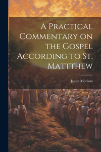 Practical Commentary on the Gospel According to St. Mattthew