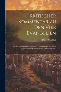 Kritischer Kommentar Zu Den Vier Evangelien