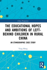 The Educational Hopes and Ambitions of Left-Behind Children in Rural China