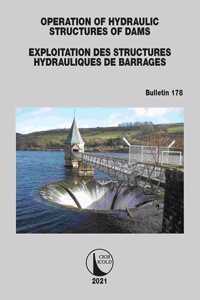 Operation of Hydraulic Structures of Dams / Exploitation Des Structures Hydrauliques de Barrages