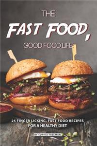 Fast Food, Good food Life