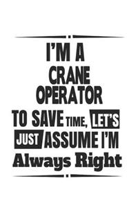 I'm A Crane Operator To Save Time, Let's Just Assume I'm Always Right