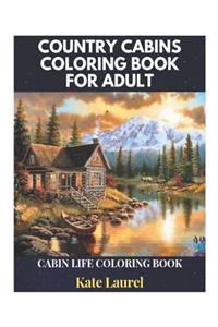 Country Cabins Coloring Book for Adult - Cabin Life Coloring Book