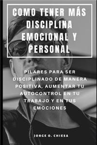 Como Tener Más Disciplina Emocional Y Personal
