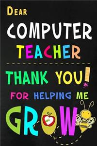 Dear Computer Teacher Thank You For Helping Me Grow