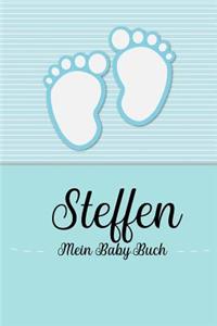 Steffen - Mein Baby-Buch: Personalisiertes Baby Buch für Steffen, als Geschenk, Tagebuch und Album, für Text, Bilder, Zeichnungen, Photos, ...