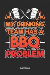 My drinking Team has a BBQ problem Notebook