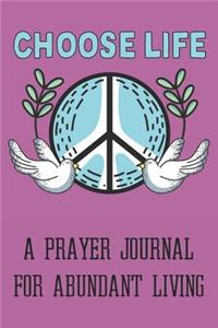 Choose Life A Prayer Journal For Abundant Living