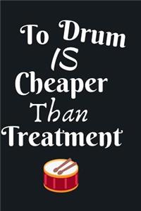 To Drum is Cheaper Than Treatment