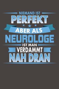Niemand Ist Perfekt Aber Als Neurologe Ist Man Verdammt Nah Dran
