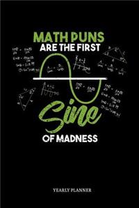 Math Puns Are The First Sine Of Madness Yearly Planner