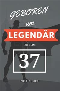 Geboren um LEGENDÄR zu sein 37 NOTIZBUCH