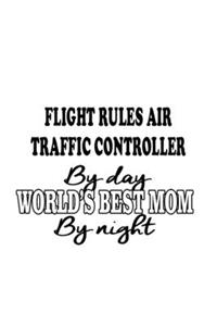 Flight Rules Air Traffic Controller By Day World's Best Mom By Night